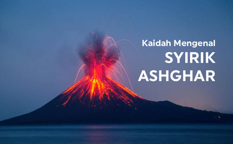 Bagaimana Batasan Syirik Asghar Itu?