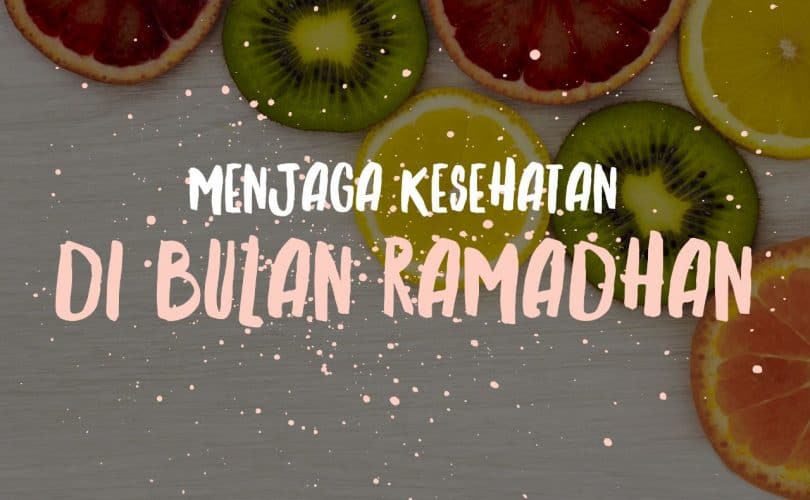 Menjaga Kesehatan di Bulan Ramadhan