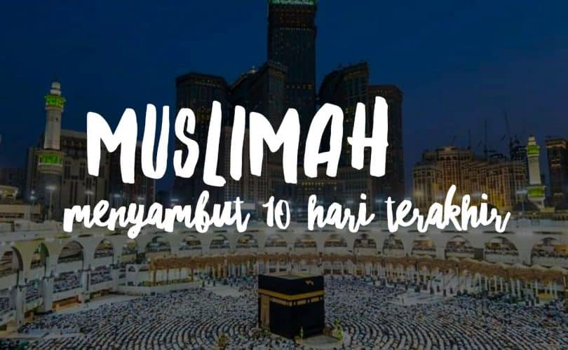 Muslimah Menyambut 10 Hari Terakhir Ramadhan