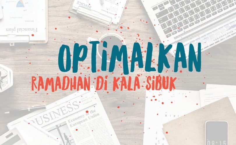 Optimalkan Ramadhan di Kala Sibuk