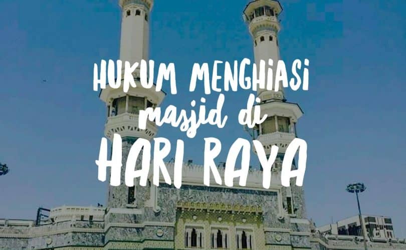 Hukum Menghiasi Masjid Ketika Hari Raya