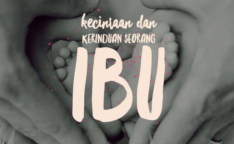 Kecintaan dan Kerinduan Seorang Ibu