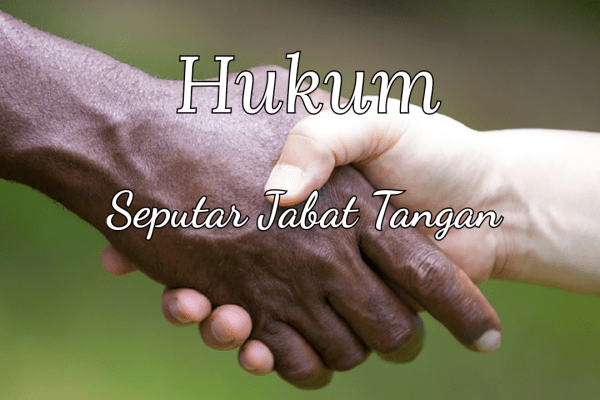 Hukum Seputar Jabat Tangan