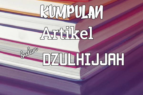 Kumpulan Artikel Bulan Dzulhijjah