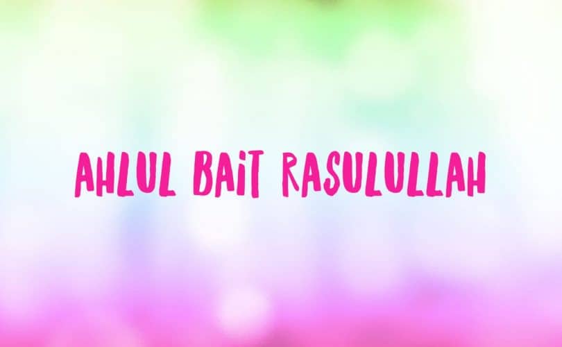 Ahlul Bait Rasulullah Shallaallaahu ‘alaihi wa sallam, bag. 1