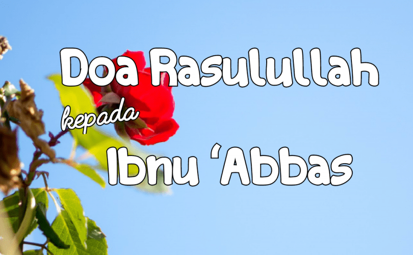 Parenting Islami (44): Doa Rasulullah kepada Ibnu ‘Abbas