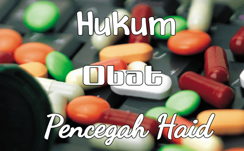 Hukum Obat Pencegah Haid
