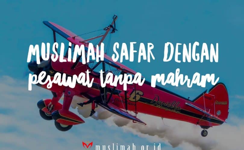 Muslimah Safar dengan Pesawat Tanpa Mahram