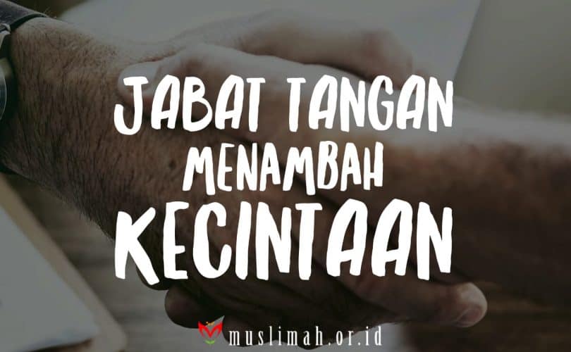 Berjabat Tangan Akan Menambah Kecintaan