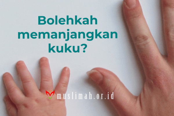 Bolehkah Wanita Memanjangkan Kukunya?