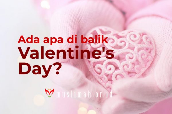 Ada Apa di Balik Valentine’s Day ?