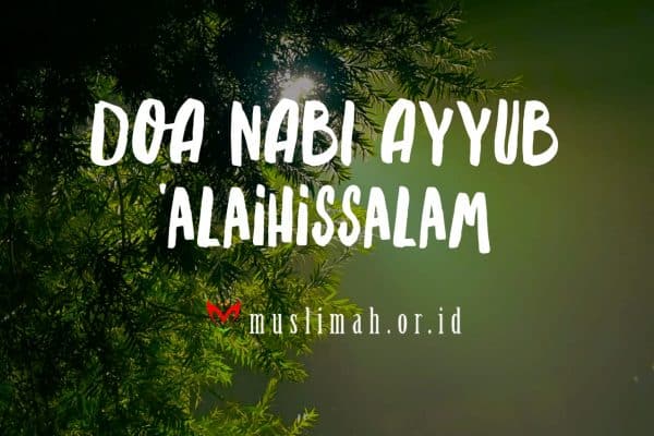 Seuntai Hikmah Doa Nabi Ayyub ‘alaihissalam
