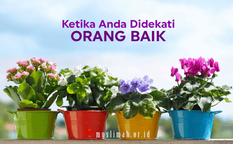 Ketika Anda Didekati Orang Baik