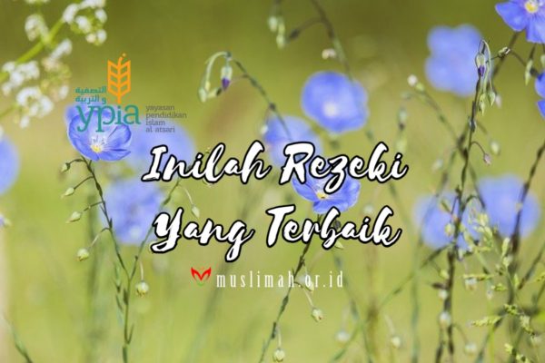 Inilah Rezeki Yang Terbaik