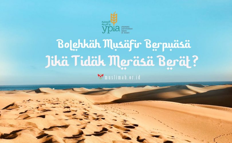 Bolehkah Musafir Berpuasa Jika Tidak Merasa Berat?