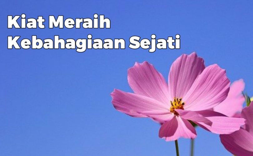 Kiat Meraih Kebahagiaan Sejati