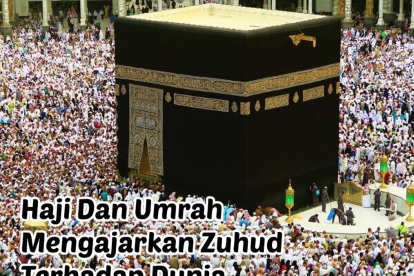 Haji Dan Umrah Mengajarkan Zuhud Terhadap Dunia